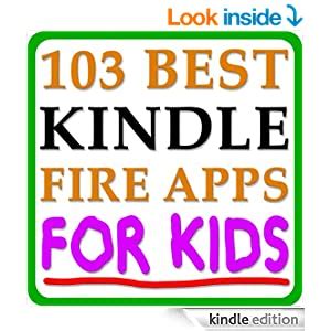 Turn screen time into learning time! Amazon.com: 103 Best Kindle Fire Apps FOR KIDS! - The Top ...