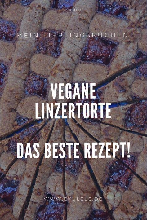 Kostenlose lieferung ab € 47,90. Vegane Linzertorte, das beste Rezept. Backen ohne ...