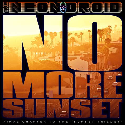 Stream The Neon Droid No More Sunset By The Neon Droid Listen