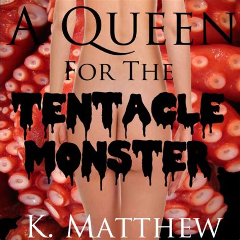 A Queen For The Tentacle Monster By K Matthew Audiobook
