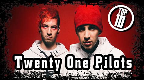 Top 10 Songs - Twenty One Pilots - YouTube