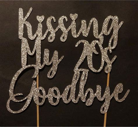 Kissing My 20s Goodbye Cake Topper Perfect For Celebrating Etsy