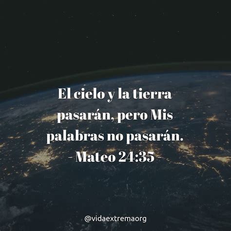 El Cielo Y La Tierra Pasarán Pero Mis Palabras No Pasarán Mateo 2435