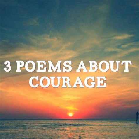 3 Inspirational Poems On Courage Poems Courage