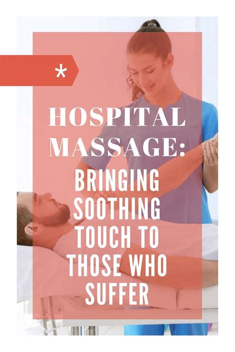 Massage Is An Invaluable Resource For Hospitals Massage Therapy