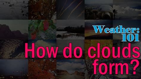 Weather 101 How Do Clouds Form Youtube