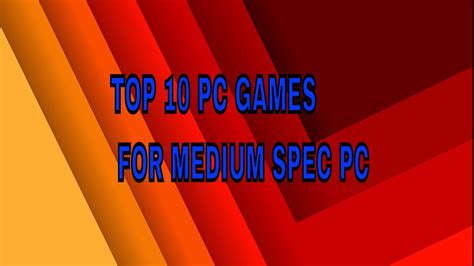 Top 10 Insane Medium Spec Pc Games Top Games For Windows Youtube