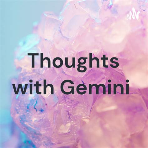 Thoughts With Gemini Podcast On Spotify
