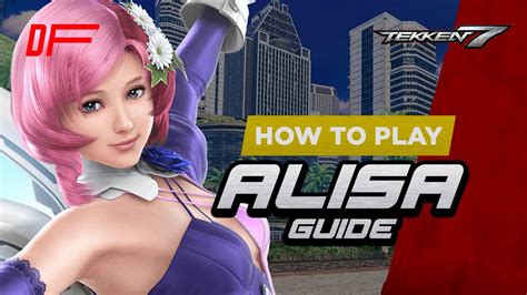 Alisa Guide By Fergus2k8 Tekken 7 Dashfight Youtube