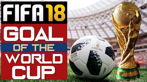 Greatest World Cup Goal Ever Fifa 18 World Cup Final Goals Of The Week Youtube