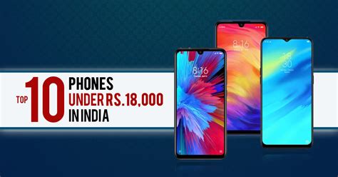 It is the 10th largest mobile phone player in the. Top 10 Mobile Phones under 18000 in India (2019) | SAGMart