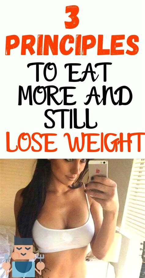 3 principles to eat more and still lose weight hello healthy