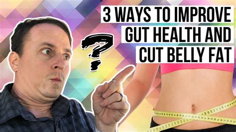 3 Ways To Improve Gut Health And Cut Belly Fat Youtube