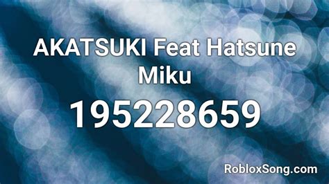 Akatsuki Feat Hatsune Miku Roblox Id Roblox Music Codes