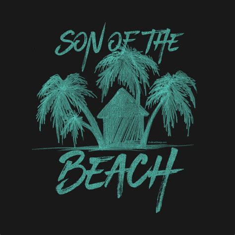 Son Of The Beach Beach T Shirt Teepublic