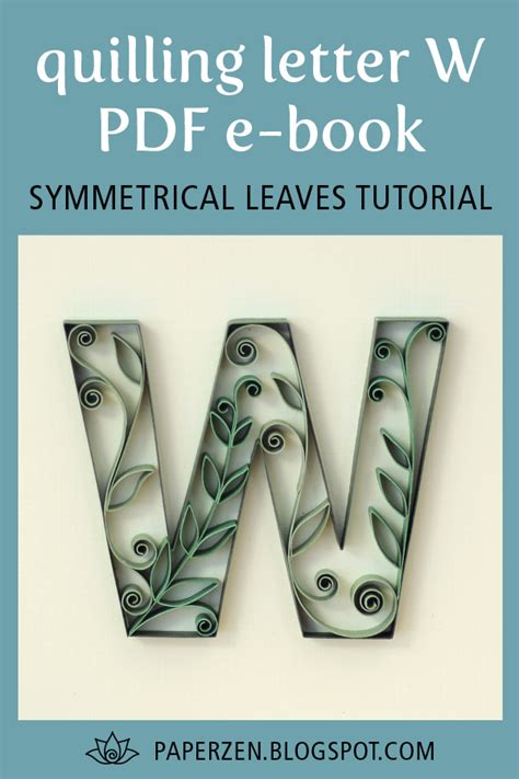 paper zen cecelia louie quilling letter     symmetrical leaves tutorial