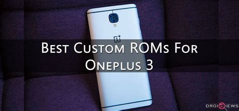 Best Custom Roms For Oneplus Droidviews