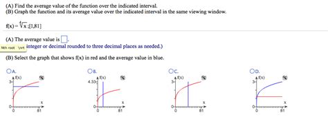 The average value is 1 2 ∫ 1 3 f ′ (x) d x = 1 2 (f (3) − f (1)) = 5 2. Solved: Find The Average Value Of The Function Over The In ...