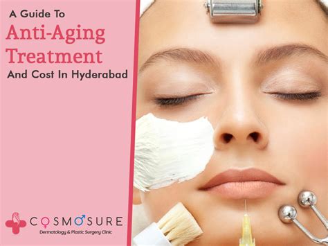 A Guide To Anti Aging Treatment And Cost In Hyderabad Cosmosure Clinic