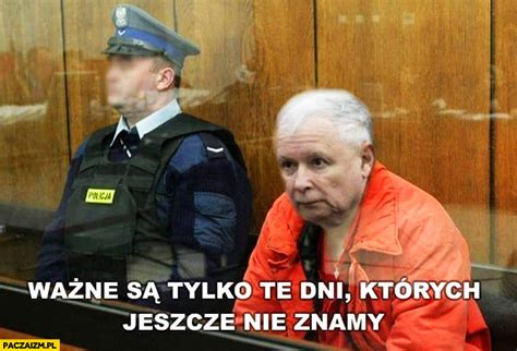Może to dziwić, ponieważ nie jest on premierem, czy nawet ministrem, a tylko teoretycznie szeregowym posłem. Kaczyński w sądzie ważne są tylko te dni których jeszcze ...