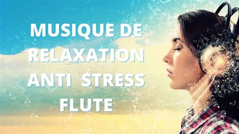 Musique Relaxante Anti Stress Flute Relaxation Et Calme YouTube