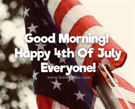 Good Morning Happy 4th Of July Everyone Pictures Photos And Images