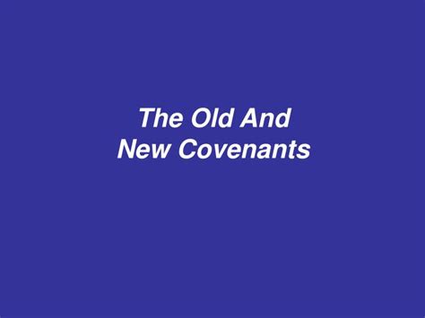 Ppt The Old And New Covenants Powerpoint Presentation Free Download