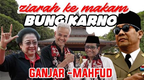 Paslon Ganjar Mahfud Md Ziarah Ke Makam Sang Proklamator Indonesia Ir