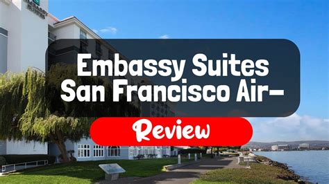 Embassy Suites San Francisco Airport Waterfront Hotel Review Is It
