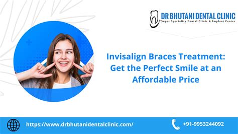 Invisalign Braces Treatment: Get the Perfect Smile at an Affordable