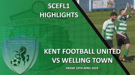 Highlights Kent Football United 0 3 Welling Town Youtube