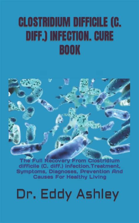 Clostridium Difficile C Diff Infection Cure Book The Full