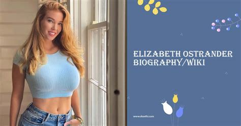 Elizabeth Ostrander Biography Wiki Age Height Career Photos More My