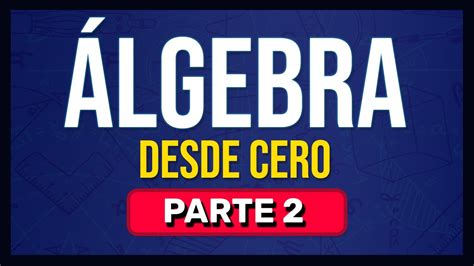 Algebra Desde Cero Aprende Álgebra Desde Cero Parte 2 Youtube