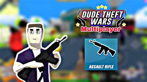 Dude Theft Wars Multiplayer ASSAULT RIFLE Gameplay YouTube