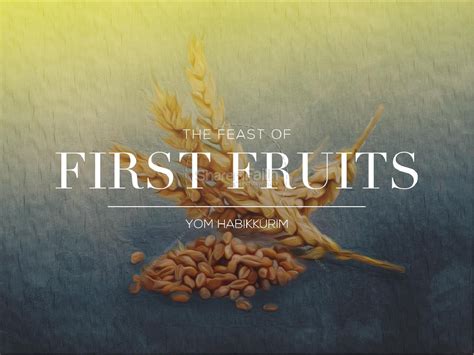 Feast Of First Fruits Ministry Powerpoint Powerpoint Sermons