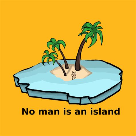 No Man Is An Island Waqudoodeisgn T Shirt Teepublic
