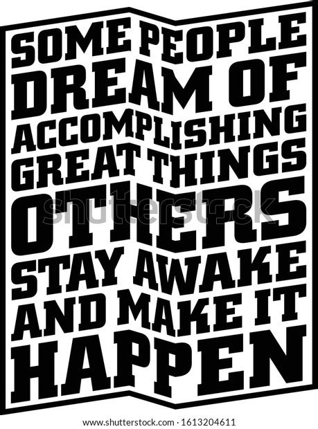 Some People Dream Accomplishing Great Things Stock Vector Royalty Free Shutterstock