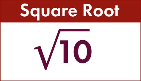 What Is Square Root Of 10 How To Find The Value Of √10
