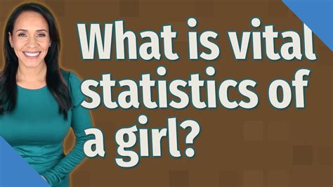 What Is Vital Statistics Of A Girl Youtube