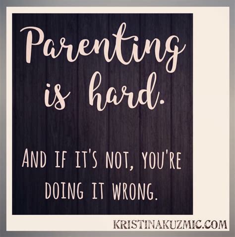 Parenting Is So Hard Quotes Enjoy Reading And Share 11 Famous Quotes