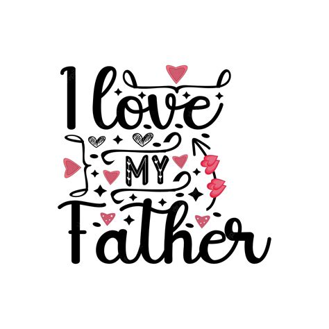 Premium Vector I Love My Father Typography Lettering For T Shirt