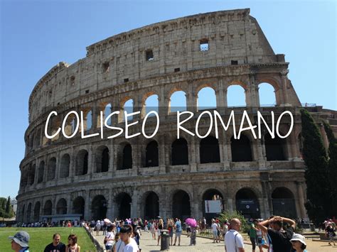 Coliseo Romano Todo Lo Que Debes De Saber Antes De Visitarlo