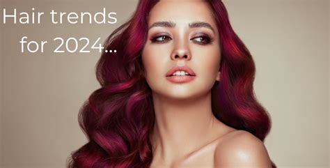 Hair Trends For 2024 Hair Management