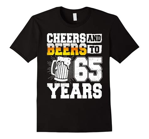 Cheers And Beers To 65 Years T Shirt 65th Birthday Art Artvinatee