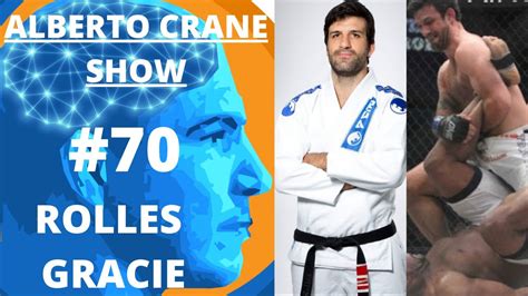 70 Rolles Gracie Jr Gracie Jiu Jitsu Alberto Crane Show Youtube
