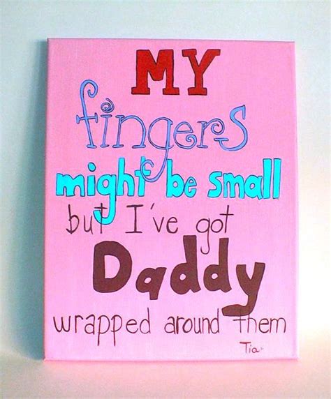 I am not wrapped around anyones fingers but my brother is wrapped around mine. Lol! Don't all daughter have their daddy's wrapped around ...