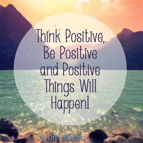 Think Positive Be Positive And Positive Things Will Happen Motivation