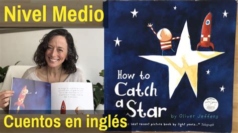 How To Catch A Star ⭐ Cuento Como Atrapar Una Estrella En InglÉs Youtube