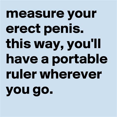 Measure Your Erect Penis This Way Youll Have A Portable Ruler